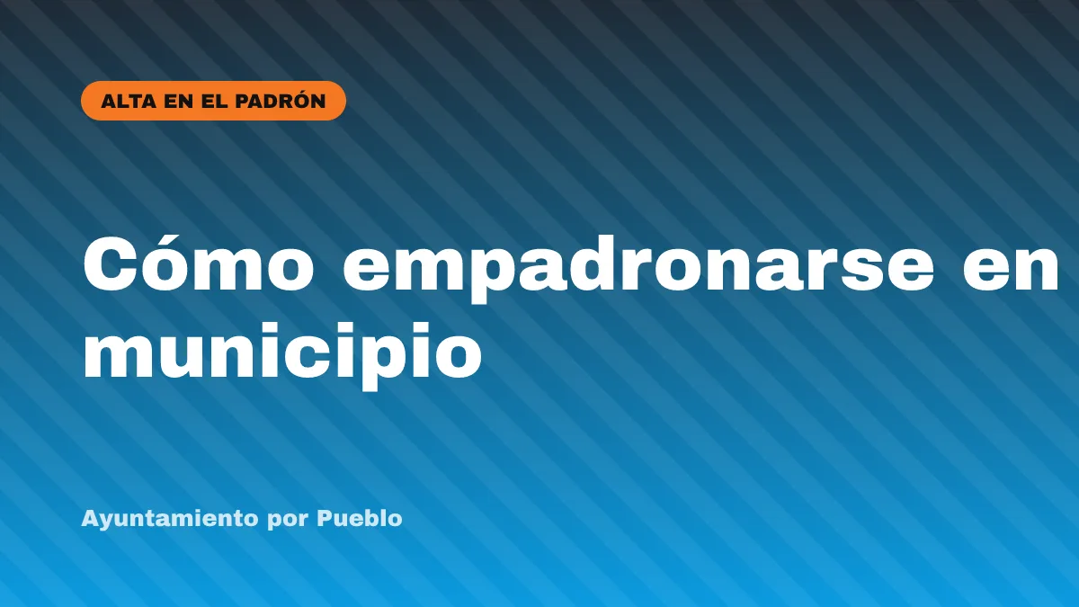 Cómo empadronarse en un municipio