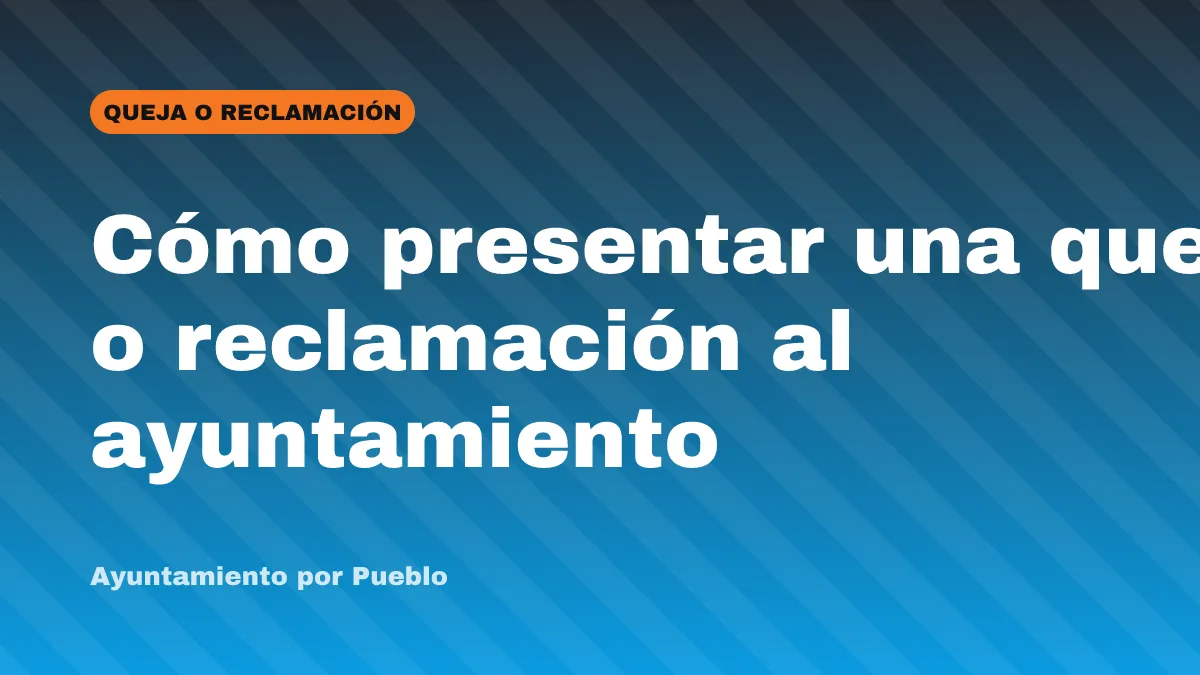Cómo presentar una queja o reclamación al ayuntamiento